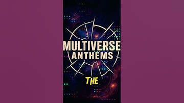 The Multiverse Anthem - intro