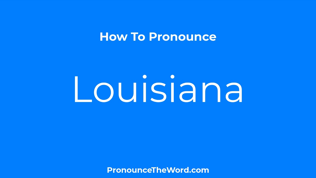 How To Say Louisiana Pronounce Louisiana Like Native English Speakers