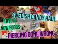 PIERCING GONE WRONG, SWEDISH CANDY HAUL + TRYING NEW FOODS!!