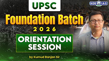 UPSC Foundation Best Batch 2026 | UPSC Orientation Session | Kumud Ranjan Sir | KGS IAS English