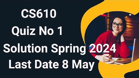 CS610 Quiz No 1 Solution Spring 2024 | cs610 quiz no 1 solution spring 2024 | cs610 quiz 1