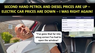 USED PRICES FOR PETROL AND DIESEL CARS ARE UP - ELECTRIC CAR PRICES ARE DOWN - I WAS RIGHT AGAIN!!!