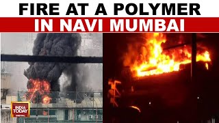 Major Fire Engulfs Polymer Factory In Navi Mumbais Midc Area Maharashtra News India Today News