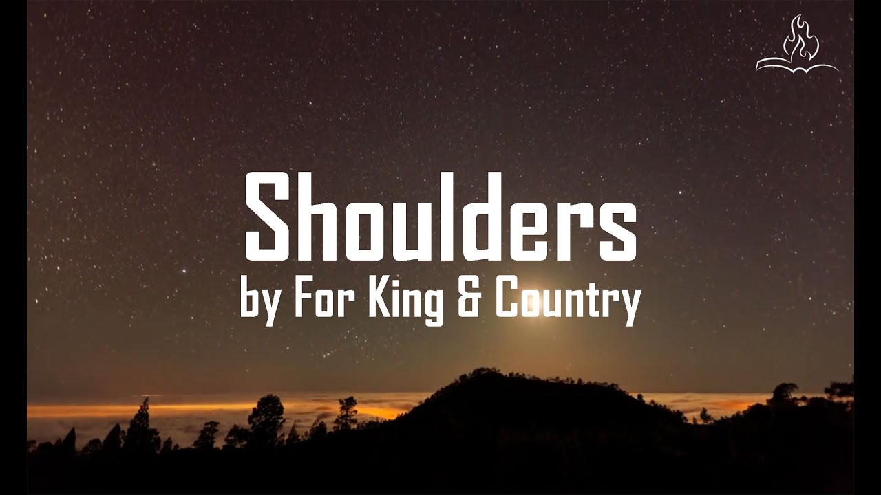 Shoulders - For King &amp; Country - With Lyrics - YouTube