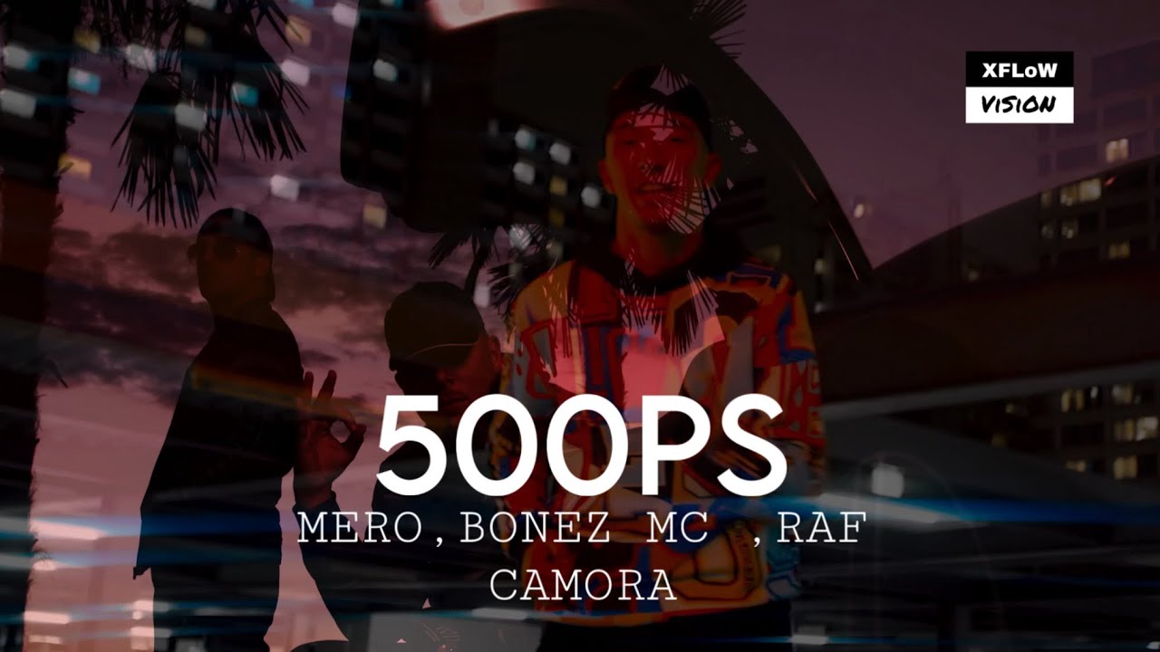 MERO , BONEZ MC , RAF CAMORA - 500PS (REMİX PROD.XFLOW VİSİON)