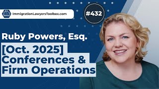 #432 Ruby Powers, Esq. Oct 2025. Conferences & Firm Operations