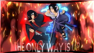 Uchiha Itachi Vs Uchiha Sasuke The Only Way Is Up [Edit/Amv]