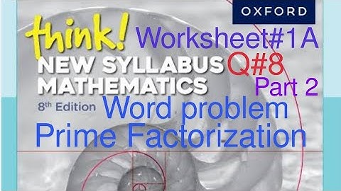 Worksheet#1A Q8 part 2| prime factorization word problem| Think New Syllabus Mathematics Workbook 1