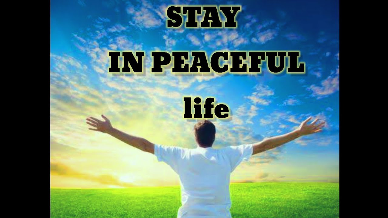 QUOTES ABOUT PEACEFUL LIFE .STAY IN PEACEFUL LIFE - YouTube
