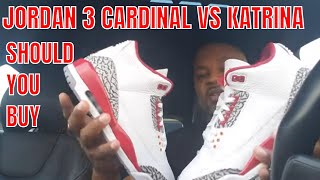 JORDAN 3 CARDINAL VS KATRINA | SHOULD YOU BUY
