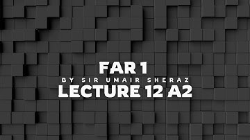 CAF 1 Sir Umair Sheraz Lecture 12 A2