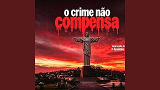 O CRIME NAO COMPENSA