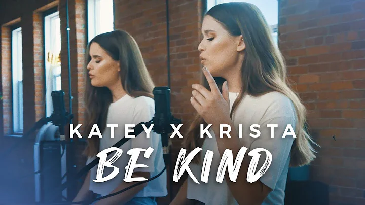 Be Kind - Marshmello & Halsey (Katey x Krista cove...
