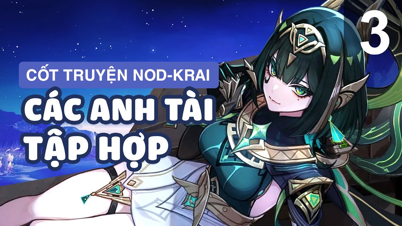 [CỐT TRUYỆN MA THẦN NOD-KRAI] - BÀI CA KHÔNG NGUYỆT - PHẦN 3 - GENSHIN IMPACT