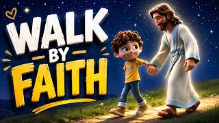 Walk By Faith | Inspirational Christian Song for Kids & Families | Bible Verse Worship Song