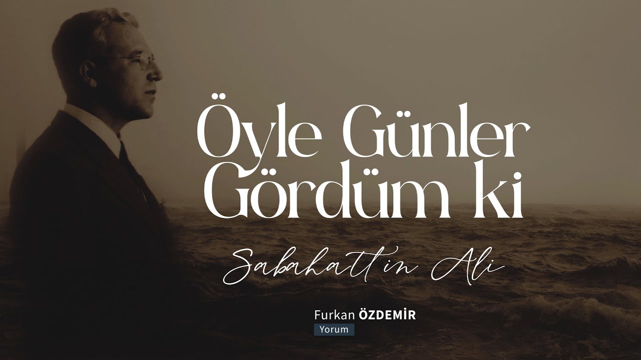 Sabahattin Ali | Öyle Günler Gördüm ki... [Şiir]