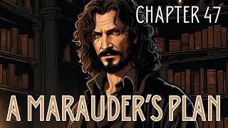 A Marauder's Plan - Chapter 47 | Harry Potter Fanfiction