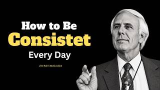 How to Be Consistent Every Day  Jim Rohn Motivativation