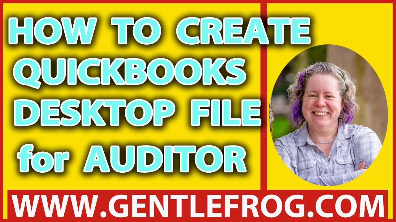 How to create QuickBooks Desktop file for auditor