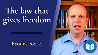 The law that gives freedom - Exodus 20:1-21 Sermon