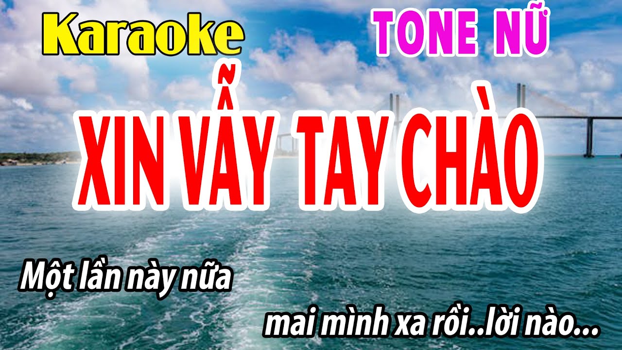 Xin Vẫy Tay Chào Karaoke Tone Nữ | Em | Đời Sống và Âm Nhạc