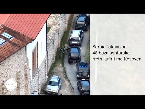 Serbia “aktivizon” 48 baza ushtarake rreth kufirit me Kosovën