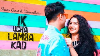 Ucha Lamba Kadd (Katilana Teri Ankhein) - Shivam Grover ft. Vassundhara Pandita|Filmed by ALOK