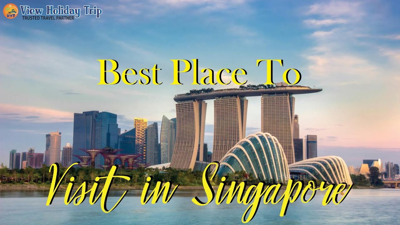 Best Places to Visit in Singapore | Singapore Tour Package | View