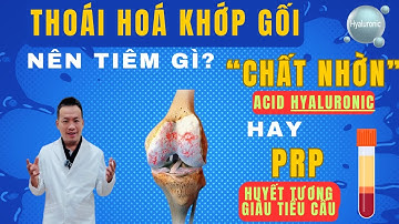 Thoái hoá khớp gối nên tiêm PRP hay chất nhờn?