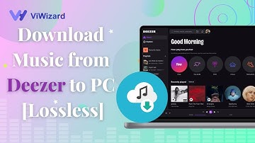 How to Download Music from Deezer to PC [Lossless]