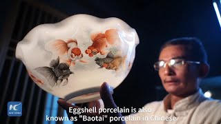 Delicate and exquisite! China's thin and translucent eggshell porcelain