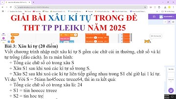 SCRATCH:XÂU/Bài 3- XÂU KÍ TỰ, trong đề thi Tin học trẻ TP. PLEIKU GIA LAI, năm 2025.