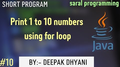 print 1 to 10 numbers using for loop||java||short program