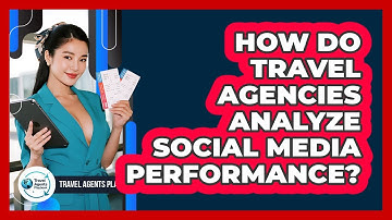 How Do Travel Agencies Analyze Social Media Performance?