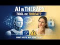 AI in Mental Healthcare - Tool or Threat?