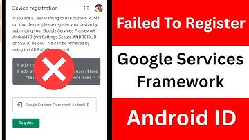 Unable to Register GSF (Google Service Framework) ID in Google Uncertified Registration Page