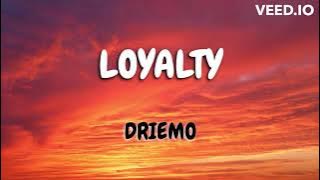 Driemo - Loyalty (Mzaliwa Album)  Lyrics