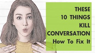 These 10 Things Kill Conversation. Why You Should Avoid Them