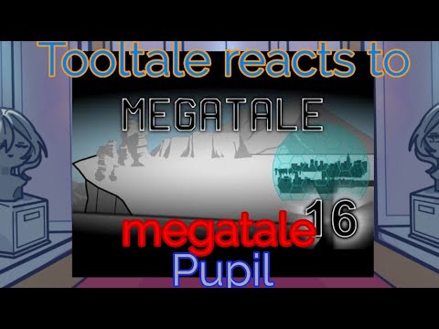 Tooltale reacts to Pupil megatale part 16|| Undertale Au 