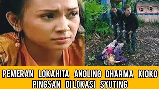Pemeran Lokahita Pingsan Di Lokasi Syuting | ANGLING DHARMA KIOKO