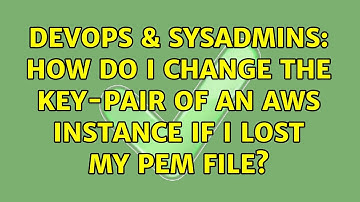 DevOps & SysAdmins: How do I change the key-pair of an AWS instance if I lost my PEM file?