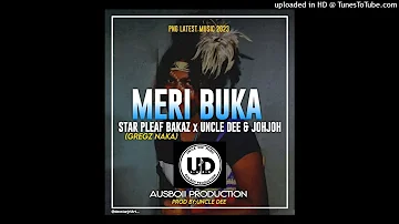 Meri_Buka_(2023)_Star Pleaf Bakaz(Gregz Naka) feat. Uncle Dee & Johjoh(Ausboii_Production)