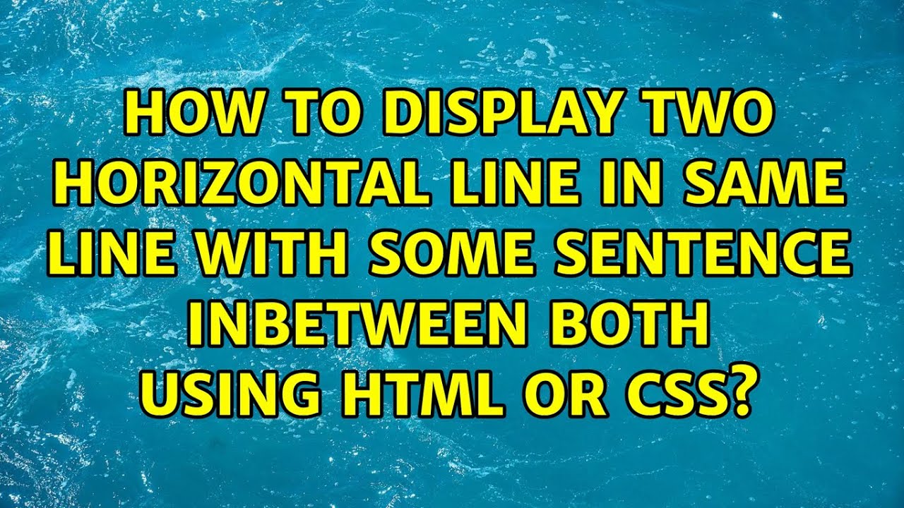 How to display two horizontal line in same line with some sentence ...