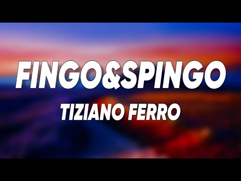Tiziano Ferro Fingo Spingo Testo Lyrics