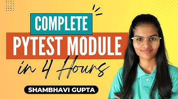 Complete PyTest In 4 Hours | Full PyTest module course in one video | Shambhavi Gupta