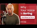 Why your voice is boring and how to fix it