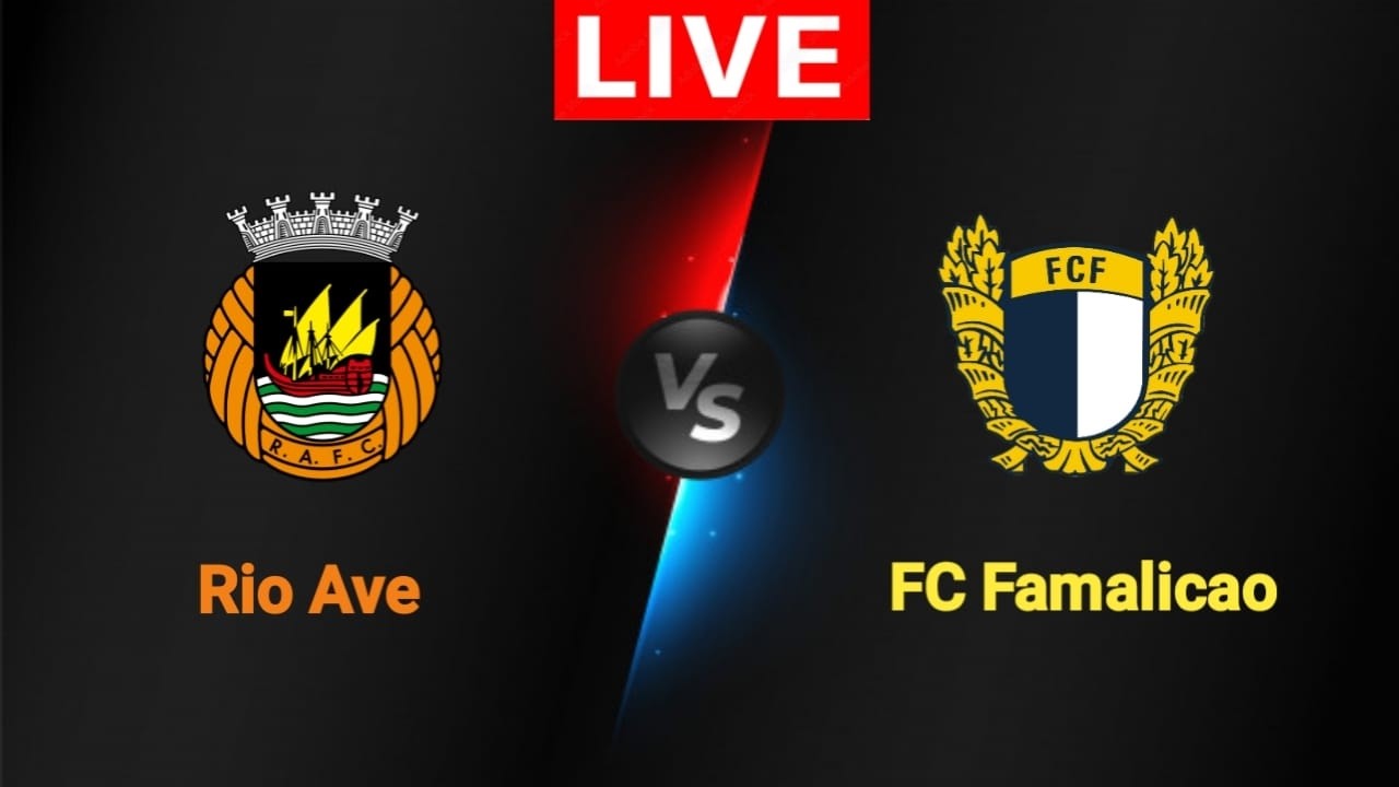 🔴LIVE: Rio Ave vs FC Famalicao Live score | Portuguese Primera Liga 2026 | full match stream