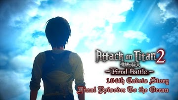Attack on Titan 2: Final Battle | 104th Cadets Story | Final Episode: To the Ocean