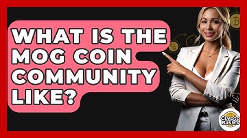 What Is The Mog Coin Community Like? - CryptoBasics360.com