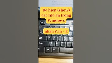 Để hiện show các file ẩn trong Windows #windows #keyboard #computer